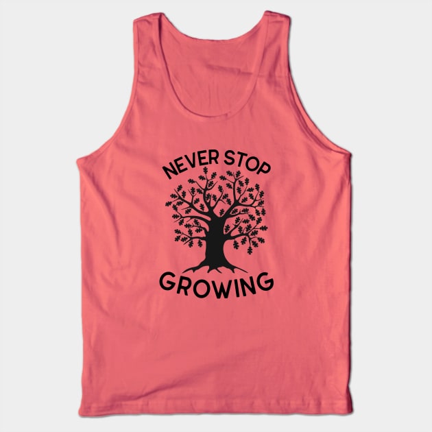 NEVER STOP GROWING Tank Top by IoannaS
